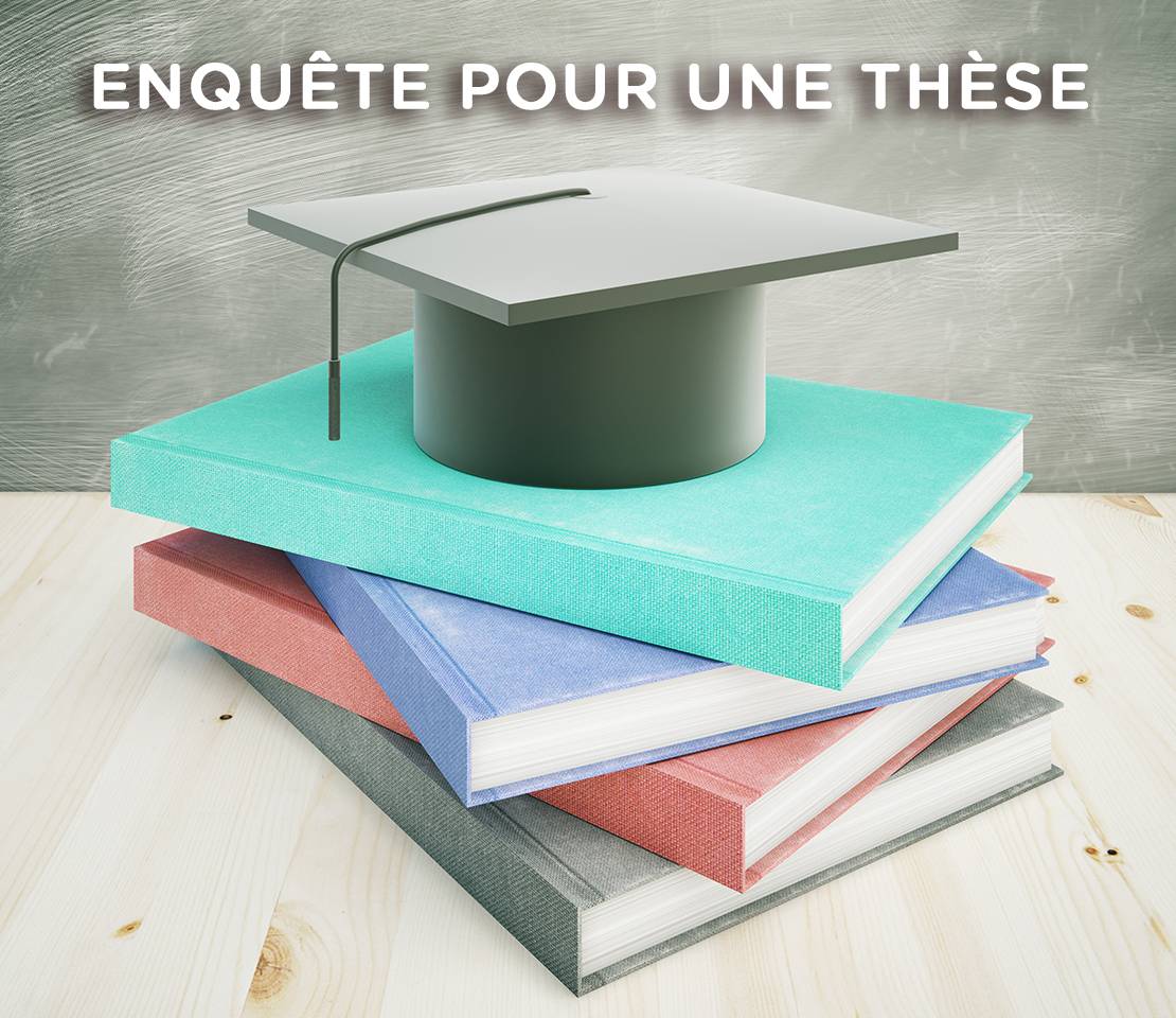 Une enquête pour une thèse ...