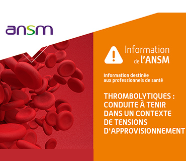 Thrombolytiques : Tensions d’approvisionnement, que faire ?